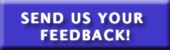 Send Us Your Feedback!